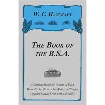 The Book Of The Bsa  A Complete Guide For Owners Of Bsa Motorcycles Covers Veetwins And Singlecylinder Models From 1936 Onwards - 1