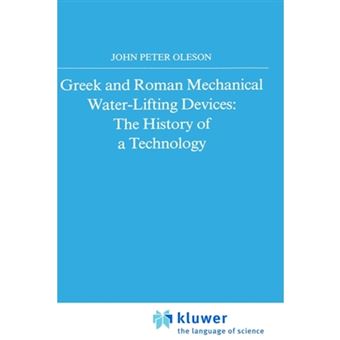 Greek and Roman Mechanical Water-lifting Devices - The History of a Technology - Hardback - 1984 - 1