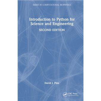 Introduction to Python for Science and Engineering (Series in Computational Biophysics) - 1