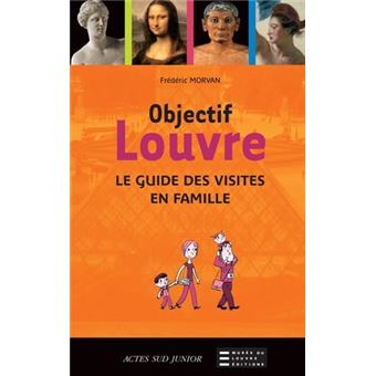 Objectif Louvre - Le Guide Des Visites En Famille - 1