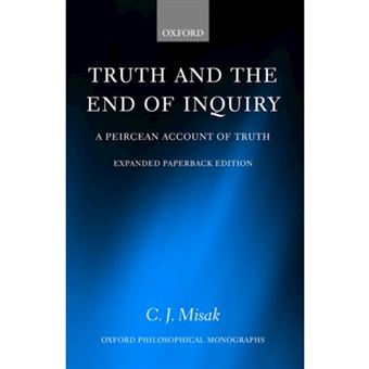 Truth and the End of Inquiry - A Peircean Account of Truth - Paperback - 2004 - 1