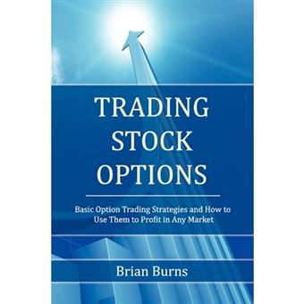 Trading Stock Options - Basic Option Trading Strategies and How to Use Them to Profit in Any Market - Paperback / softback - 2009 - 1