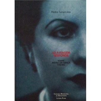 Só a viagem responde, sobre maria da graça freire. - 1