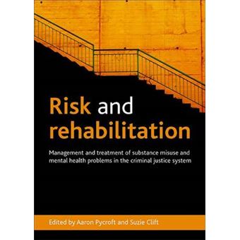 Risk and Rehabilitation - Management and Treatment of Substance Misuse and Mental Health Problems in the Criminal Justice System - Hardback - 2012 - 1