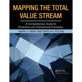 Mapping the Total Value Stream - A Comprehensive Guide for Production and Transactional Processes - Paperback - 2008 - 1