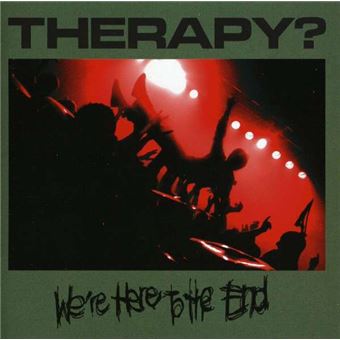 Therapy?-We’re Here To The End - 1