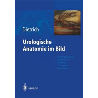 Urologische Anatomie Im Bild - Von Der Kunstlerisch-Anatomischen Abbildung Zu Den Ersten Operationen - Paperback / softback - 2012 - 1