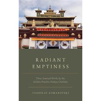Radiant Emptiness Three Seminal Works By The Golden Pandita Shakya Chokden - 1