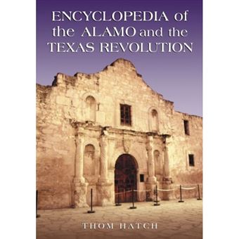 Encyclopedia of the Alamo and the Texas Revolution - Paperback - 2007 - 1