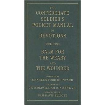 The Confederate Soldier's Pocket Manual of Devotions - Including Balm for the Weary and the Wounded - Paperback - 2009 - 1