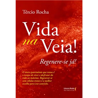 Vida Na Veia! Regenere-Se Já!: O Único Património Que Temos É O Tempo De Viver E Desfrutar Da Vida A - 1