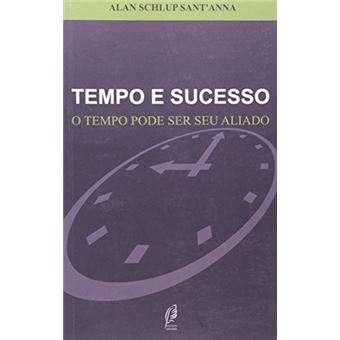 Tempo E Sucesso: O Tempo Pode Ser Seu Aliado - 1