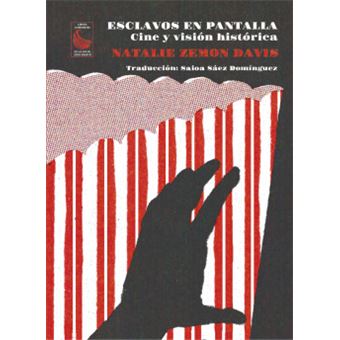 Esclavos En Pantalla: Cine Y Visión Histórica - 1