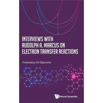 Interviews With Rudolph A Marcus On Electron Transfer Reactions - 1