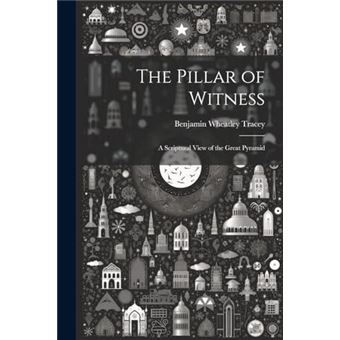 The Pillar Of Witness A Scriptural View Of The Great Pyramid - 1