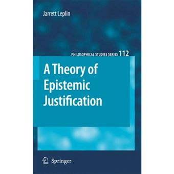 A Theory of Epistemic Justification - Paperback - 2010 - 1