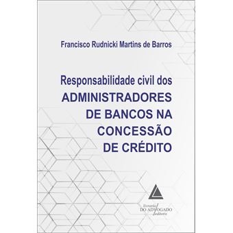 Responsabilidade Civil Dos Administradores De Bancos Na Concessão De Crédito - 01Ed/21 - 1