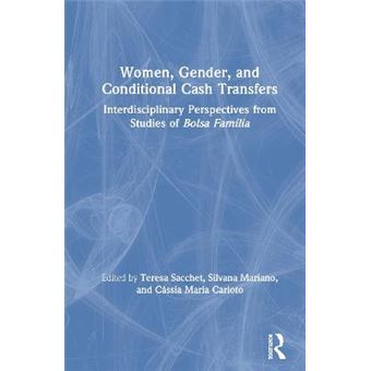 Women, Gender And Conditional Cash Transfers Interdisciplinary Perspectives From Studies Of Bolsa Famlia - 1