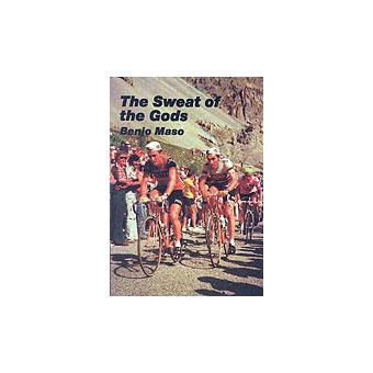 The Sweat of the Gods - Myths and Legends of Bicycle Racing - Paperback - 2005 - 1