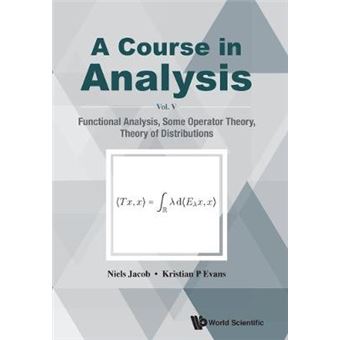 A Course In Analysis  Vol V Functional Analysis, Some Operator Theory, Theory Of Distributions - 1
