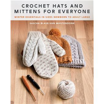 Crochet Hats and Mittens for Everyone: Winter Essentials in Sizes Newborn to Adult Large - 1