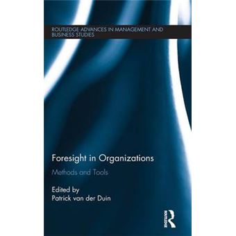 Foresight In Organizations Methods And Tools Routledge Advances In Management And Business Studies - 1