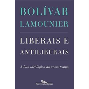 Liberais E Antiliberais. A Luta Ideológica Do Nosso Tempo - 1