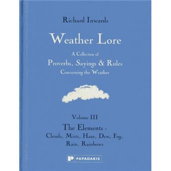 Weather Lore Volume III: The Elements - Clouds, Mi st, Haze, Dew, Fog, Rain, Rainbows - 1
