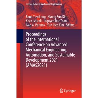 Proceedings Of The International Conference On Advanced Mechanical Engineering Automation And Sustainable Development 2021 Amas2021 By Springer Nature Swi - 1