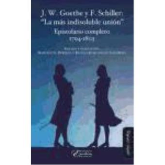 J.W. Goethe y F. Schiller : la más indisoluble unión: episto - 1