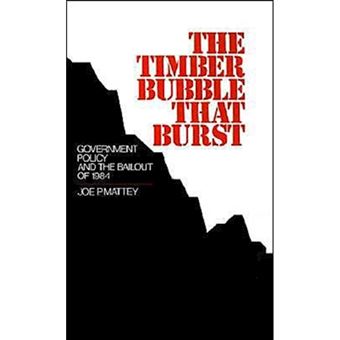 The Timber Bubble That Burst - Government Policy and the Bailout of 1984 - Hardback - 1990 - 1