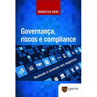 Governança, Riscos e Compliance. Mudando a Conduta nos Negócios - 1