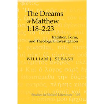 The Dreams Of Matthew 1 18223 Tradition, Form, And Theological Investigation 149 Studies In Biblical Literature - 1