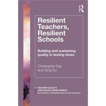 Resilient Teachers, Resilient Schools - Building and Sustaining Quality in Testing Times - Paperback - 2013 - 1