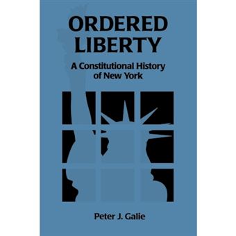Ordered Liberty - A Constitutional History of NY - Paperback - 1995 - 1
