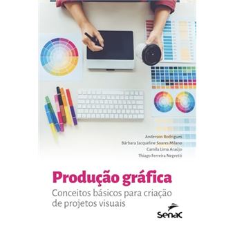 Produção Gráfica Conceitos Básicos Para Criação De Projetos Visuais - 1