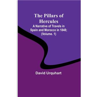 The Pillars Of Hercules A Narrative Of Travels In Spain And Morocco In 1848 Volume. 1 - 1