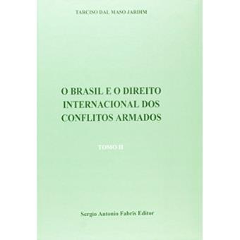 O Brasil e o Direito Internacional dos Conflitos Armados - 2 Volumes - 1