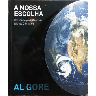 A nossa escolha: um plano para resolver a crise climática. [1.ª edição] - 1
