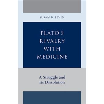 Plato's Rivalry with Medicine - A Struggle and Its Dissolution - Hardback - 2014 - 1