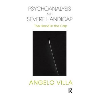 Psychoanalysis And Severe Handicap The Hand In The Cap - 1