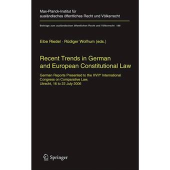 Recent Trends in German and European Constitutional Law - German Reports Presented to the XVIIth International Congress on Comparative Law, Utrecht, 16 to 22 July 2006 - Paperback - 2010 - 1