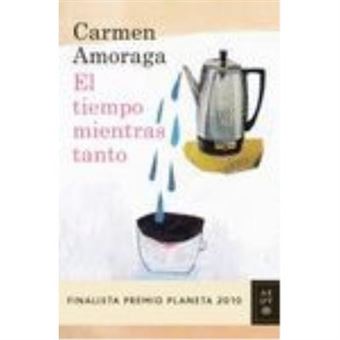 El Tiempo Mientras Tanto (Finalista Premio Planeta 2010) - 1