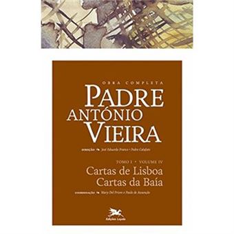 Obra Completa Padre António Vieira. Cartas De Lisboa, Cartas Da Baía - Tomo 1. Volume Iv - 1