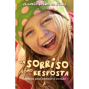 Um Sorriso Como Resposta. Histórias Para Embalar o Coração - 1