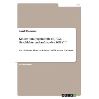 Kinder- Und Jugendhilfe (Kjhg). Geschichte Und Aufbau Des Sgb VIII - Paperback / softback - 2007 - 1