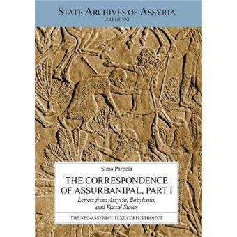 The Correspondence Of Assurbanipal, Part I Letters From Assyria, Babylonia, And Vassal States 21 State Archives Of Assyria - 1