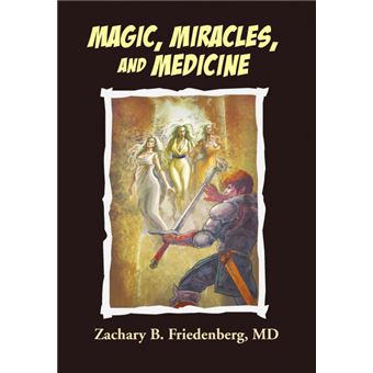Magic, Miracles, and Medicine - Hardback - 2010 - 1