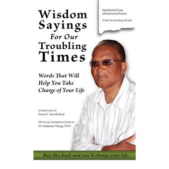 Wisdom Sayings for Our Troubling Times - Words That Will Help You Take Charge of Your Life - Hardback - 2009 - 1