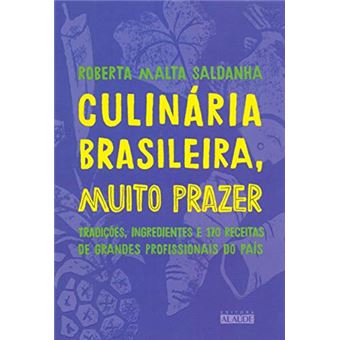 Culinária brasileira, muito prazer: Tradições, ingredientes e 170 receitas de grandes profissionais do país - 1